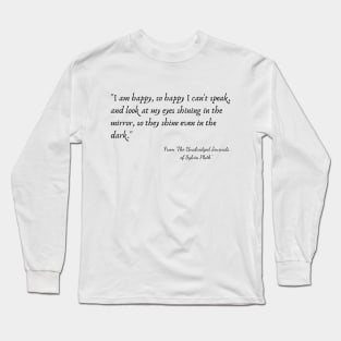 A Quote from "The Unabridged Journals of Sylvia Plath" Long Sleeve T-Shirt